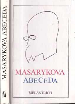 Tomáš Garrigue Masaryk: Masarykova abeceda : výbor z myšlenek Tomáše Garrigua Masaryka