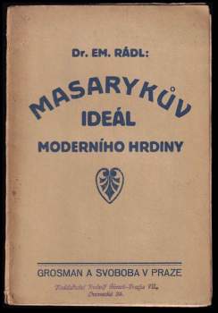 Emanuel Rádl: Masarykův ideál moderního hrdiny