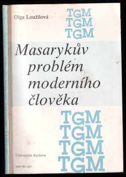 Olga Loužilová: Masarykův problém moderního člověka