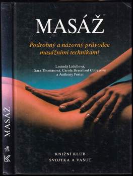 Masáž : podrobný a názorný průvodce masážními technikami