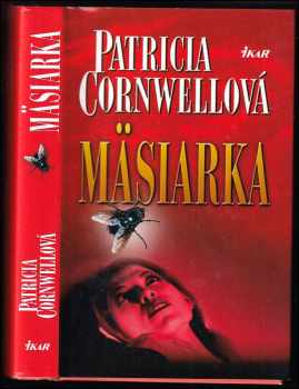 Mäsiarka - Patricia Daniels Cornwell (2005, Ikar) - ID: 1853540