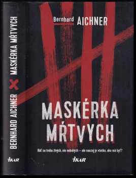 Maskérka mŕtvych : [báť sa treba živých, nie nebohých - ale naozaj je všetko, ako má byť?]