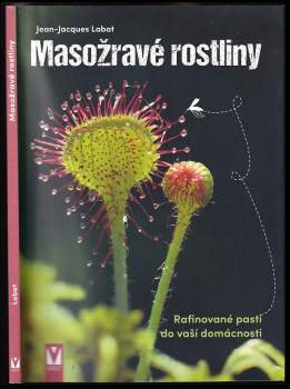 Masožravé rostliny : rafinované pasti do vaší domácnosti