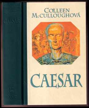 Colleen McCullough: Masters of Rome 1 - 5 - První muž Říma + Koruna z trávy + Přízeň fortuny + Caesarovy Římanky + Caesar - leťte kostky!