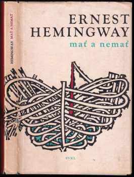 Mať a nemať - Ernest Hemingway (1962, Slovenské vydavateľstvo krásnej literatúry) - ID: 368954