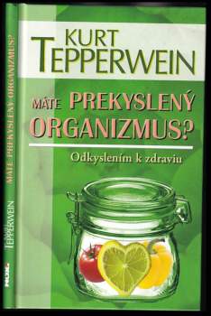 Máte prekyslený organizmus? : odkyslením k zdraviu