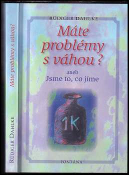 Rüdiger Dahlke: Máte problémy s váhou?, aneb, Jsme to, co jíme