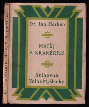 Matěj V. Kramérius, osvícenský novinář a buditel - Jan Herben (1926, Volná myšlenka) - ID: 231497