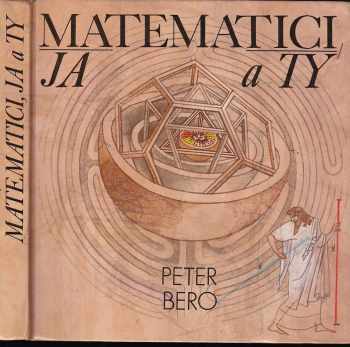 Peter Bero: Matematici, ja a ty