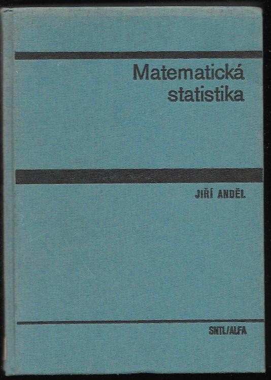Jiří Anděl: Matematická statistika : vysokoškolská učebnice