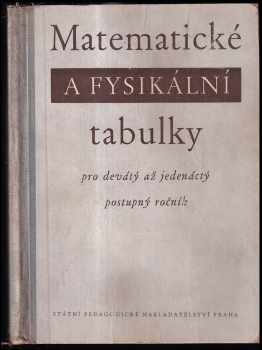 Matematické a fysikální tabulky pro 9-11. postupný ročník všeobecně vzdělávacích škol : pomocná kniha.