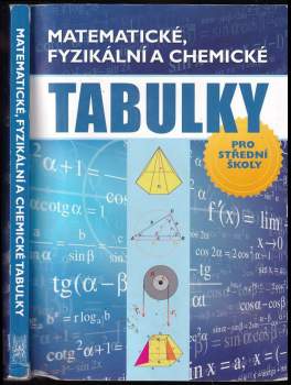 Matematické, fyzikální a chemické tabulky : pro střední školy