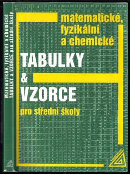 Jiří Mikulčák: Matematické, fyzikální a chemické tabulky a vzorce pro střední školy
