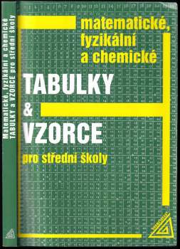 Matematické, fyzikální a chemické tabulky a vzorce pro střední školy