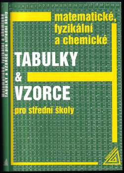 Matematické, fyzikální a chemické tabulky a vzorce pro střední školy