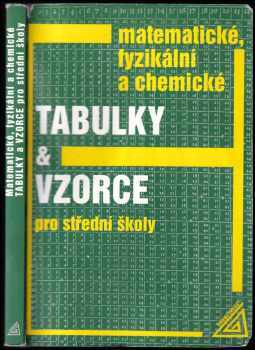 Jiří Mikulčák: Matematické, fyzikální a chemické tabulky a vzorce pro střední školy