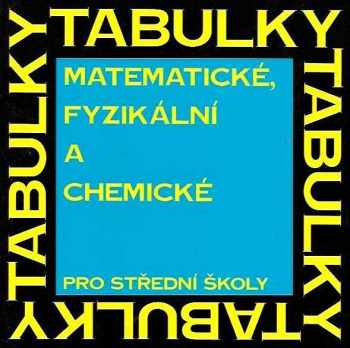 Matematické, fyzikální a chemické tabulky pro střední školy - Jiří Mikulčák (1988, Státní pedagogické nakladatelství) - ID: 1548616