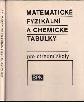 Matematické, fyzikální a chemické tabulky pro střední školy - Jiří Mikulčák (1988, Státní pedagogické nakladatelství) - ID: 731570