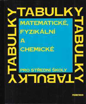 Matematické, fyzikální a chemické tabulky pro střední školy - Jiří Mikulčák, Bohdan Klimeš, Václav Šůla, František Zemánek, Jaromír Široký (1995, Prometheus) - ID: 985110