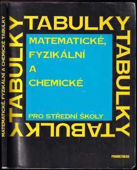 Matematické, fyzikální a chemické tabulky pro střední školy - Jiří Mikulčák (2007, Prometheus) - ID: 722081