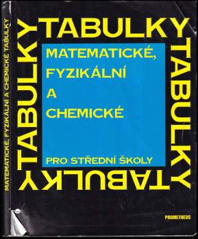Jiří Mikulčák: Matematické, fyzikální a chemické tabulky pro střední školy