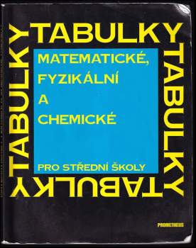 Jiří Mikulčák: Matematické, fyzikální a chemické tabulky pro střední školy