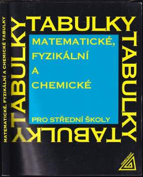 Jiří Mikulčák: Matematické, fyzikální a chemické tabulky pro střední školy