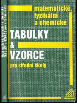 Matematické, fyzikální a chemické tabulky a vzorce pro střední školy