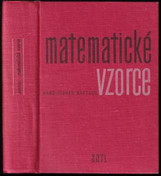 Matematické vzorce : Určeno žákům výběrových a odb. škol a posl. vys. škol techn. pro praxi a studium zákl. odborů matem - Hans-Jochen Bartsch (1963, Státní nakladatelství technické literatury) - ID: 765002