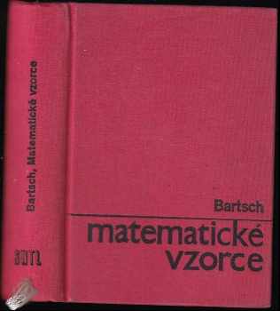 Matematické vzorce : Určeno žákům výběrových a odb. škol a posl. vys. škol techn - Hans-Jochen Bartsch (1965, Státní nakladatelství technické literatury) - ID: 689198
