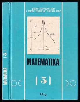 Matematika 5 pro střední průmyslové školy a střední zemědělské technické školy