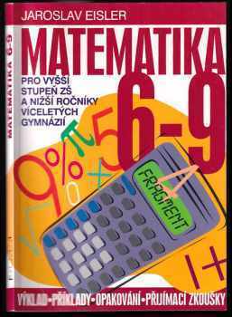 Jaroslav Eisler: Matematika 6-9 pro vyšší stupeň ZŠ a nižší ročníky víceletých gymnázií