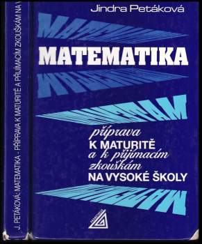 Jindra Petáková: Matematika - příprava k maturitě a k přijímacím zkouškám na vysoké školy