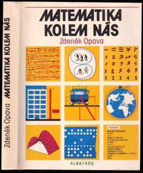 Matematika kolem nás - Zdeněk Opava (1989, Albatros) - ID: 759390