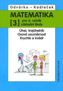 Matematika pro 6. ročník základní školy. 3, Úhel, trojúhelník, osová souměrnost, krychle a kvádr