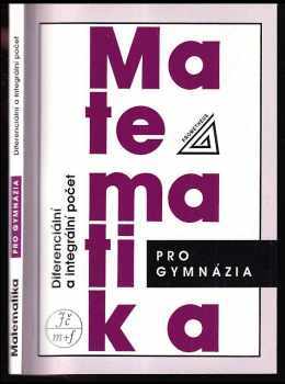 Matematika pro gymnázia : diferenciální a integrální počet - Josef Kubát, Dag Hrubý (1997, Prometheus) - ID: 528687