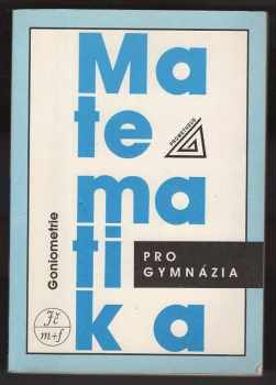 Oldřich Odvárko: Matematika pro gymnázia : goniometrie