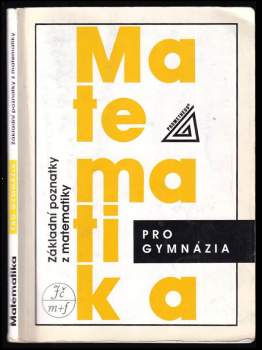 Emil Calda: Základní poznatky z matematiky - Matematika pro gymnázia