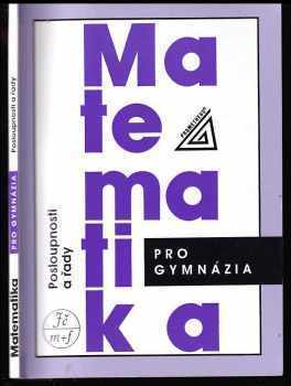 Oldřich Odvárko: Matematika pro gymnázia : posloupnosti a řady