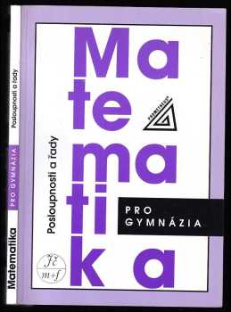 Matematika pro gymnázia : posloupnosti a řady - Oldřich Odvárko (2008, Prometheus) - ID: 1365733