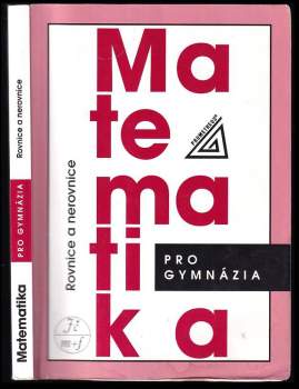Matematika pro gymnázia. Rovnice a nerovnice