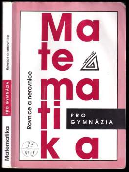 Leo Boček: Matematika pro gymnázia. Rovnice a nerovnice