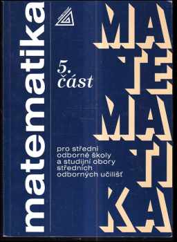 Jana Kolouchová: Matematika pro střední odborné školy a studijní obory středních odborných škol, 5 část.
