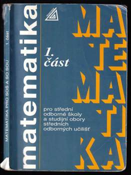 Matematika pro střední odborné školy a studijní obory středních odborných učilišt 1 : 1. část