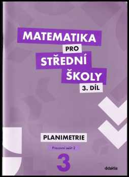 Matematika pro střední školy : 3. díl - Planimetrie - Dana Gazárková, Stanislava Melicharová, René Vokřínek (2013, Didaktis) - ID: 2096795