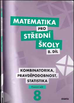 Radek Horenský: Matematika pro střední školy 8. díl : Kombinatorika, pravděpodobnost, statistika : pracovní sešit
