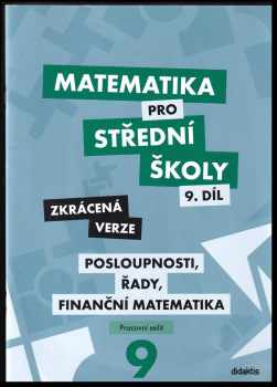 Matematika pro střední školy : Posloupnosti, řady, finanční matematika : pracovní sešit - 9. díl