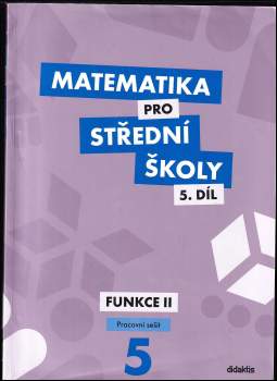Matematika pro střední školy 5. díl, Funkce II