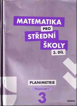 Dana Gazárková: KOMatematika pro střední školy 3. díl - Planimetrie, pracovní sešit 1 a 2