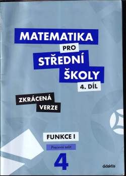 Matematika pro střední školy : Funkce I - 4. díl